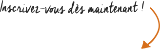 Inscrivez-vous dès maintenant !